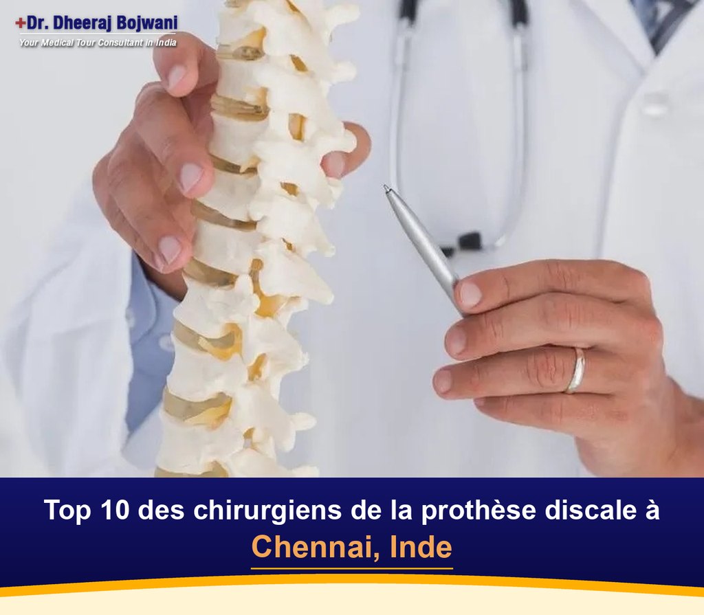 Top 10 des chirurgiens de la prothèse discale à Chennai, Inde (2026-2027)