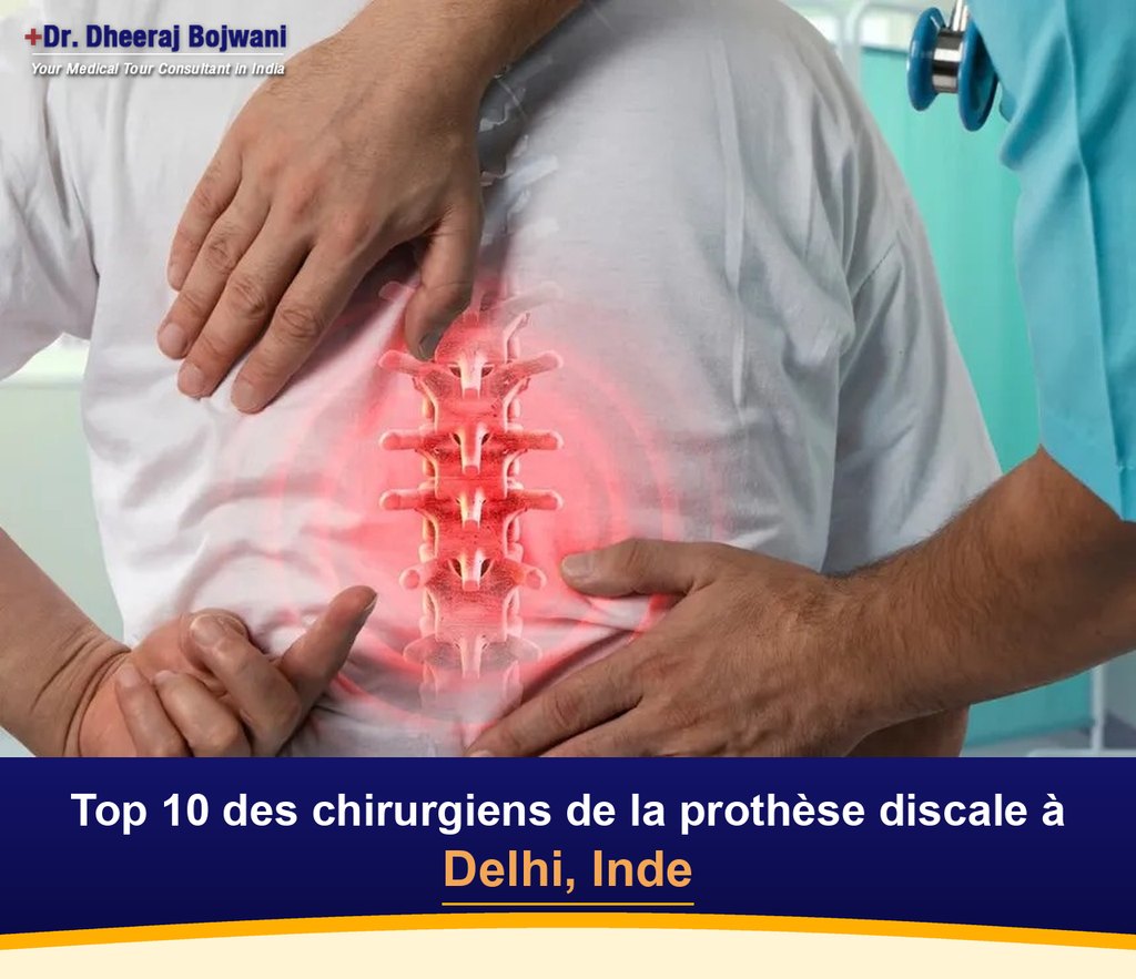 Top 10 des chirurgiens de la prothèse discale à Delhi, Inde (2026-2027)
