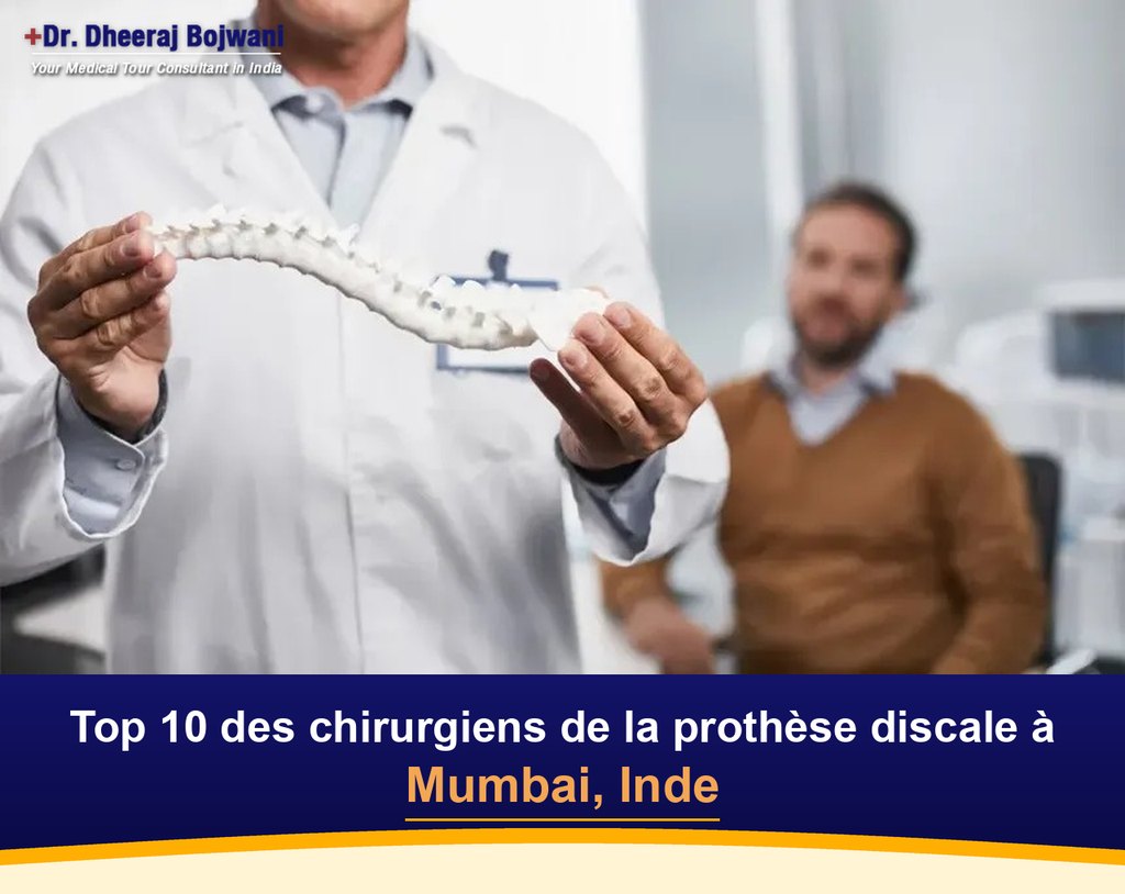 Top 10 des chirurgiens de la prothèse discale à Mumbai, Inde (2026-2027)