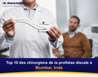 Top 10 des chirurgiens de la prothèse discale à Mumbai, Inde (2026-2027)