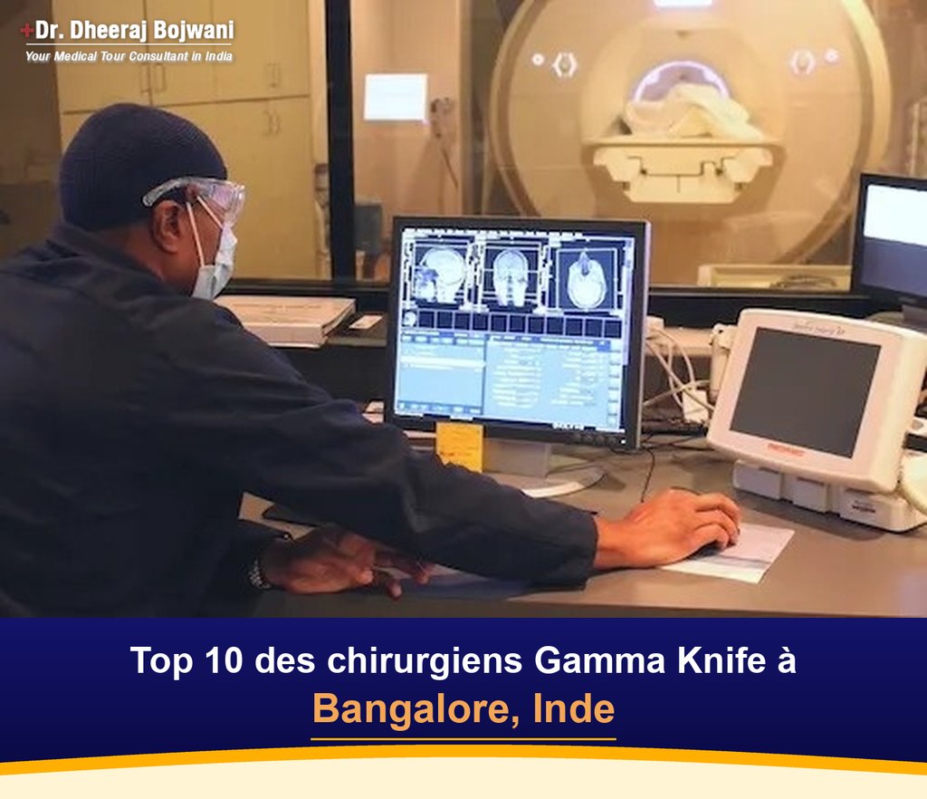 Top 10 des chirurgiens Gamma Knife à Bangalore, Inde (2026-2027)
