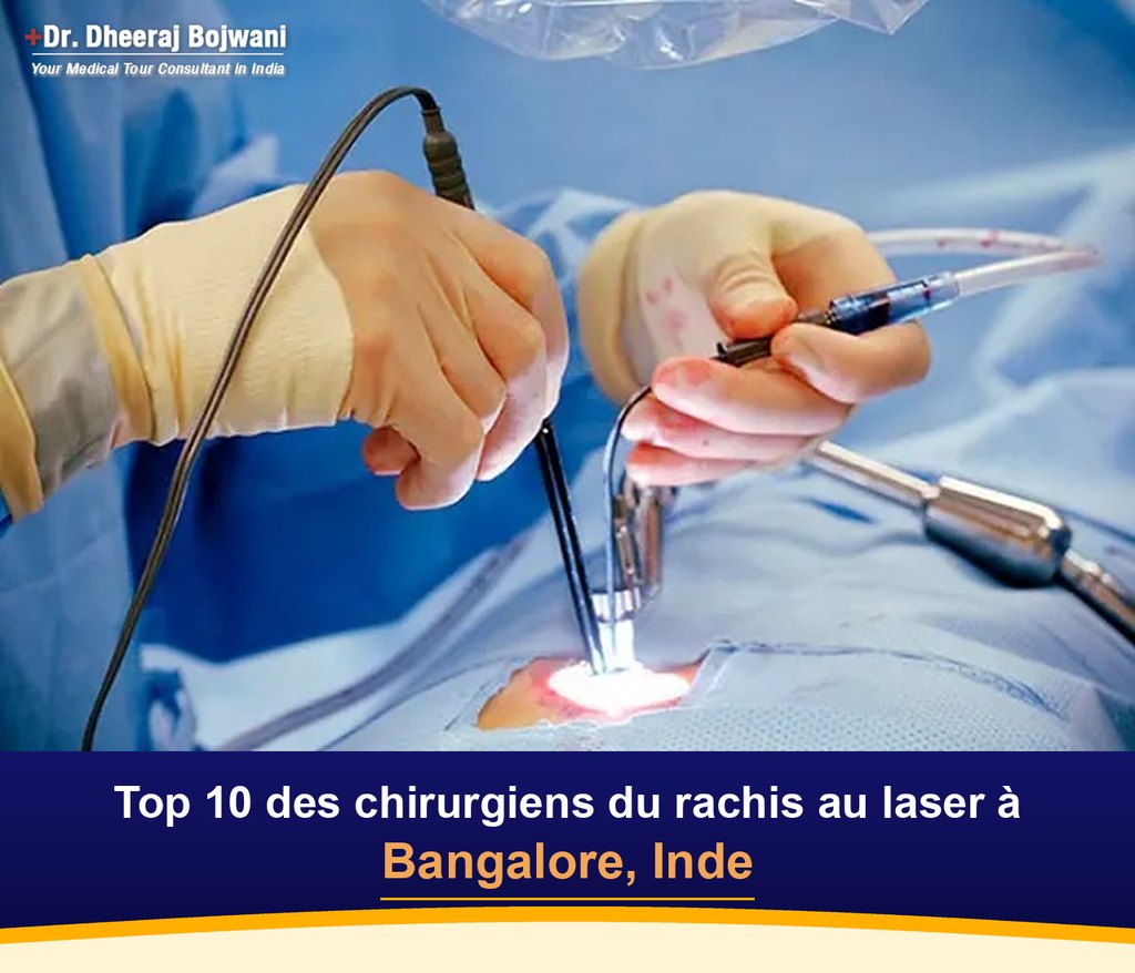 Top 10 des chirurgiens du rachis au laser à Bangalore, Inde (2026-2027)