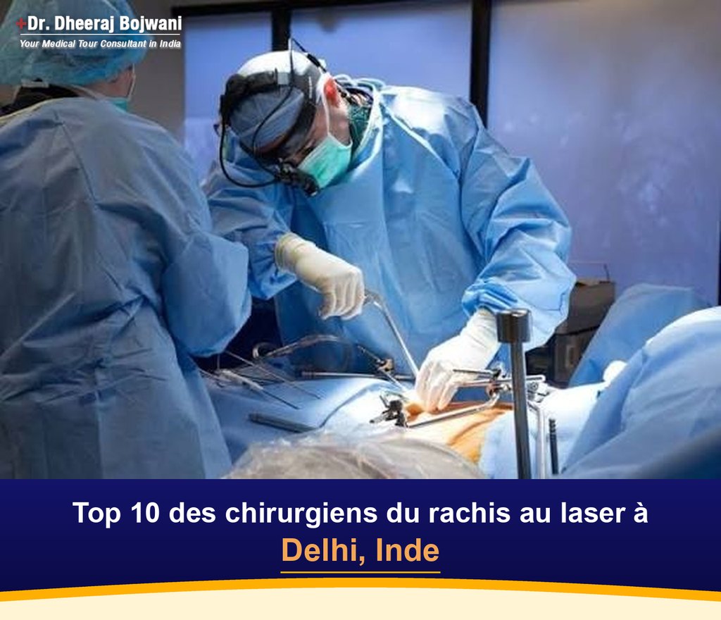 Top 10 des chirurgiens du rachis au laser à Delhi, Inde (2026-2027)