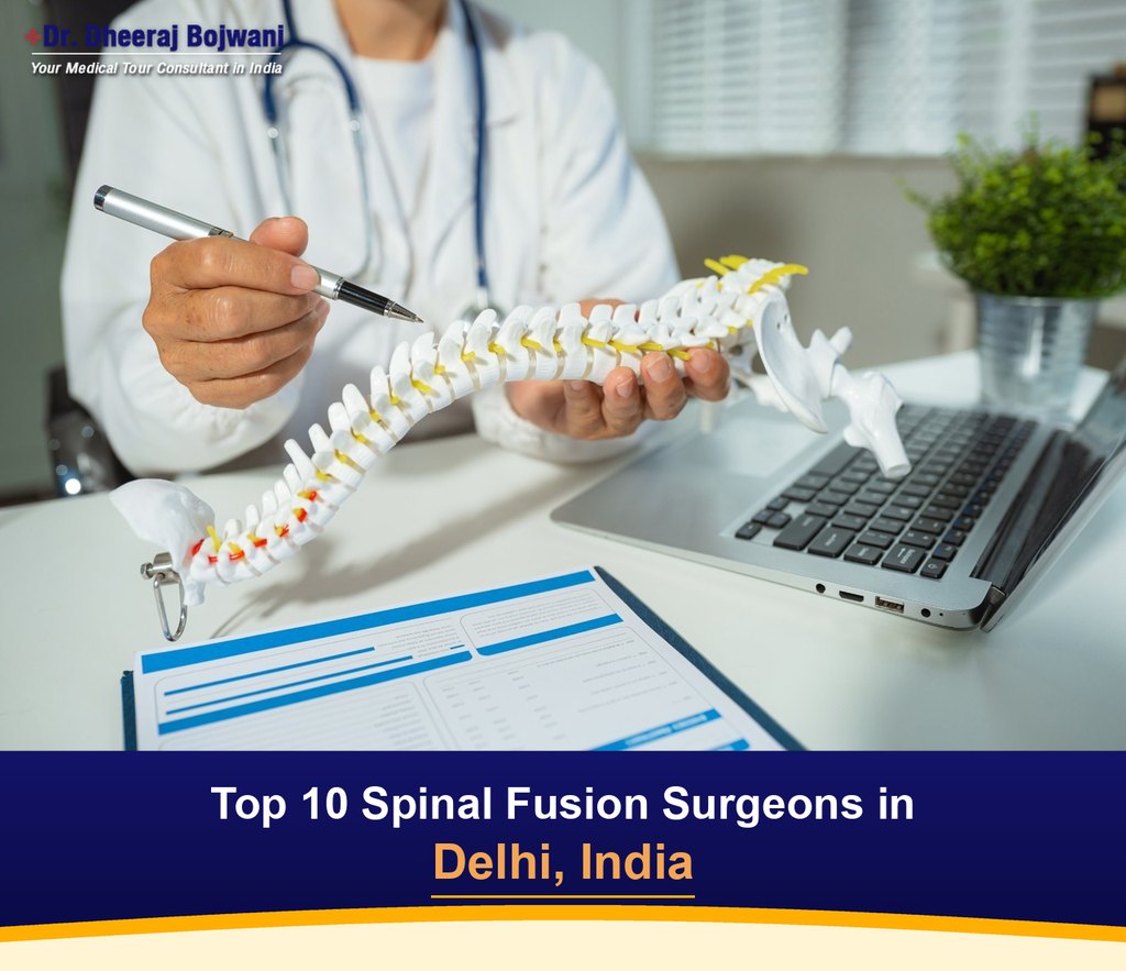 Top 10 Spinal Fusion Surgeons in Delhi, India (2026-2027)