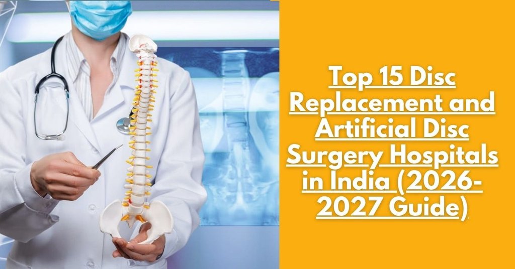 Top 15 Disc Replacement and Artificial Disc Surgery Hospitals in India (2026-2027 Guide)