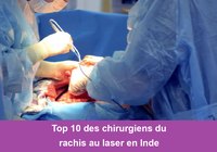 Top 10 des chirurgiens du rachis au laser en Inde