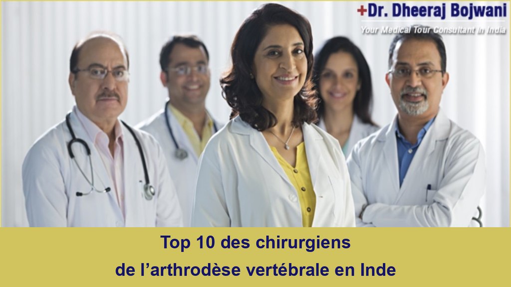 Top Spinal Fusion Surgeon in India Top 10 des chirurgiens de l’arthrodèse vertébrale en Inde