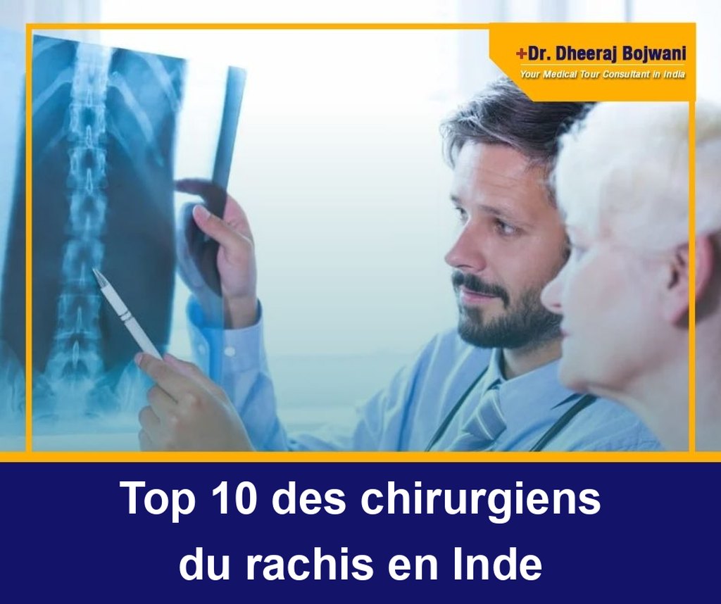 Top 10 Spine Surgeons in India Top 10 des chirurgiens du rachis en Inde